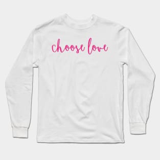 Choose Love Long Sleeve T-Shirt